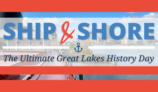 Ship & Shore | The Ultimate Great Lakes History Day